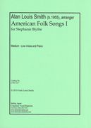 American Folk Songs I, For Stephanie Blythe : For Medium-Low Voice and Piano.