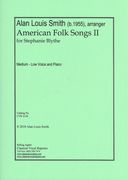 American Folk Songs II, For Stephanie Blythe : For Medium-Low Voice and Piano.