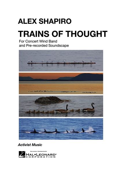 Trains of Thought : For Concert Wind Band and Pre-Recorded Soundscape (2017).