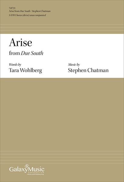 Due South - 1. Arise : For SATB Chorus (Divisi) Unaccompanied (2016).