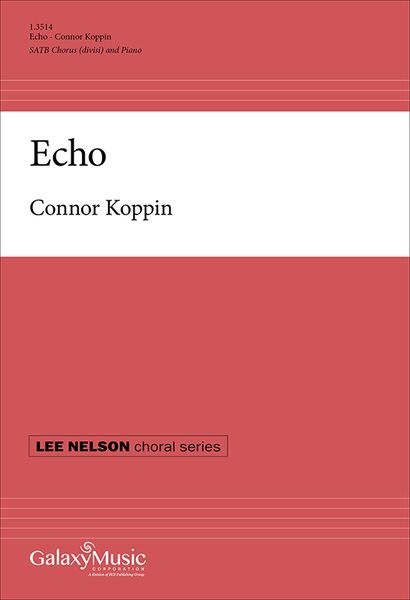 Echo : For SATB Chorus Divisi and Piano.