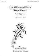 Let All Mortal Flesh Keep Silence : For String Orchestra Or Quintet.