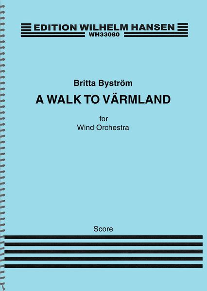 Walk To Värmland : For Wind Orchestra (2018).