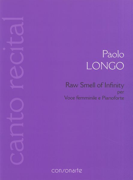 Raw Smell of Infinity : Per Voce Femminile E Pianoforte (2014).