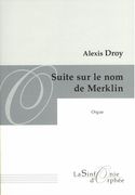 Suite Sur le Nom De Merklin : Pour Orgue (2015).