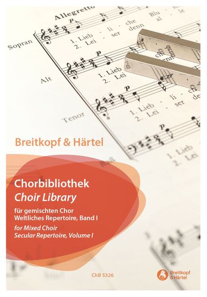 Chorbibliothek = Choir Library : For Mixed Choir - Secular Repertoire, Vol. I.