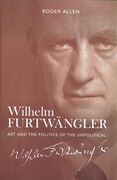 Wilhelm Furtwänlger : Art and The Politics of The Unpolitical.