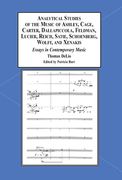 Analytical Studies of The Music of Ashley, Cage, Carter, Dallapiccola, Feldman…