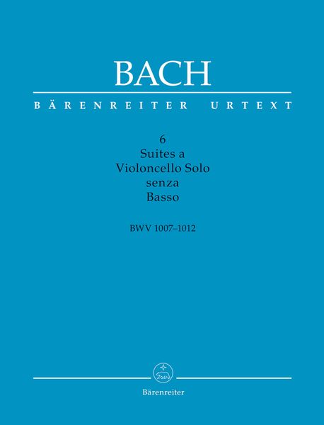 6 Suites A Violoncello Senza Basso, BWV 1007-1012 / Ed. Bettina Schwemer & Douglas Woodfull-Harris.