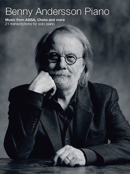 Benny Andersson Piano : Music From Abba, Chess and More - 21 Transcriptions For Solo Piano.