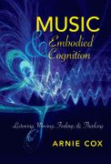 Music and Embodied Cognition : Listening, Moving, Feeling, and Thinking.
