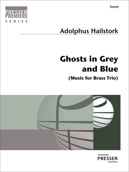 Ghosts In Grey and Blue : Music For Brass Trio.