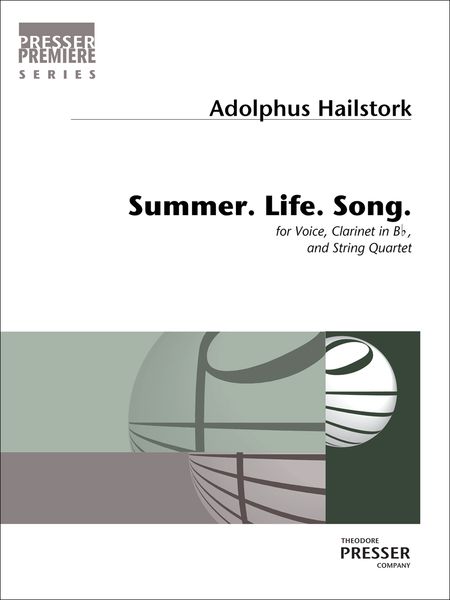 Summer. Life. Song. : For Soprano, Clarinet In B Flat and String Quartet.