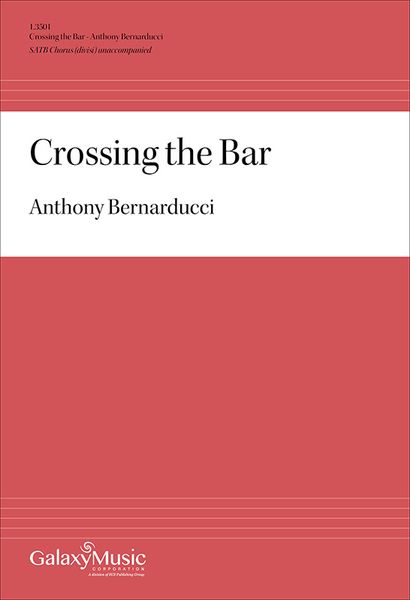 Crossing The Bar : For SATB Chorus (Divisi) Unaccompanied.