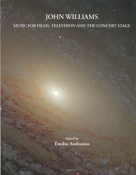 John Williams : Music For Films, Television and The Concert Stage / Ed. Emilio Audissino.