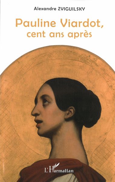 Pauline Viardot, Cent Ans Après / edited by Alexandre Zviguilsky.