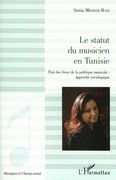 Statut Du Musicien En Tunisie : Etat Des Lieux De La Politique Musicale - Approche Sociologique.