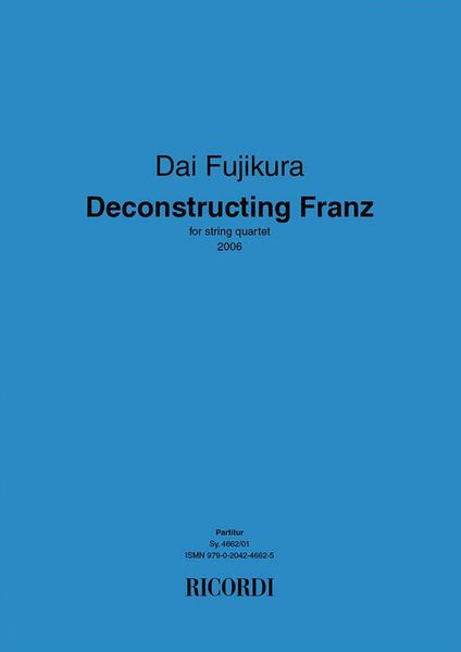 Deconstructing Franz : For String Quartet (2006).