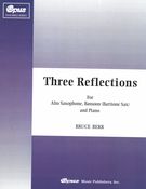 Three Reflections : For Alto Saxophone, Bassoon (Or Baritone Sax) and Piano.