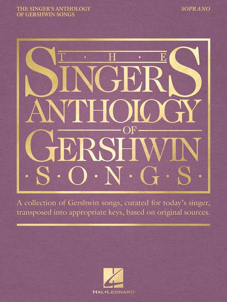 Singer's Anthology of Gershwin Songs : For Soprano / edited by Richard Walters.