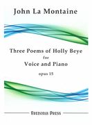 Three Poems of Holly Beye, Op. 15 : For Voice and Piano.