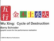 Wu Xing - Cycle of Destruction : Graphic Score For Live Performance (2005) (Single Staff).