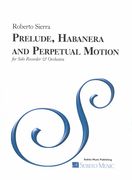 Prelude, Habanera and Perpetual Motion : For Solo Recorder and Orchestra (2016).