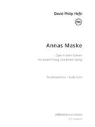 Annas Maske : Oper In Zehn Szenen Mit Einem Prolog und Einem Epilog (2015/16).