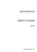 Trinity Te Deum : For SATB Choir, 3 Trumpets, 3 Trombones, Percussion, Harp and Organ.