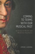 Coming To Terms With Our Musical Past : An Essay On Mozart and Modernist Aesthetics.