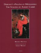 Debussy's Pelléas Et Mélisande : The Staging by Albert Carré / translated by Lesley Wright.