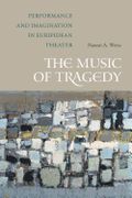 Music of Tragedy : Performance and Imagination In Euripidean Theater.