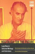 Nostalgia For The Future : Luigi Nono's Selected Writings and Interviews.