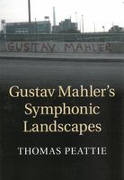 Gustav Mahler's Symphonic Landscapes.