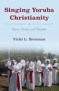Singing Yoruba Christianity : Music, Media, and Morality.