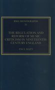 Regulation and Reform of Music Criticism In Nineteenth-Century England.