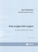 Från Evighet Till Evighet : För Solister, Blandad Kör Och Orkester / edited by Johan Denke.