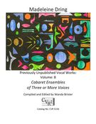 Previously Unpublished Vocal Works, Vol. 8 : Cabaret Ensembles / edited by Wanda Brister.