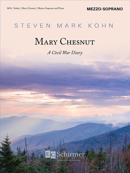 Mary Chesnut - A Civil War Diary : A Dramatic Song Cycle For Mezzo-Soprano and Piano.