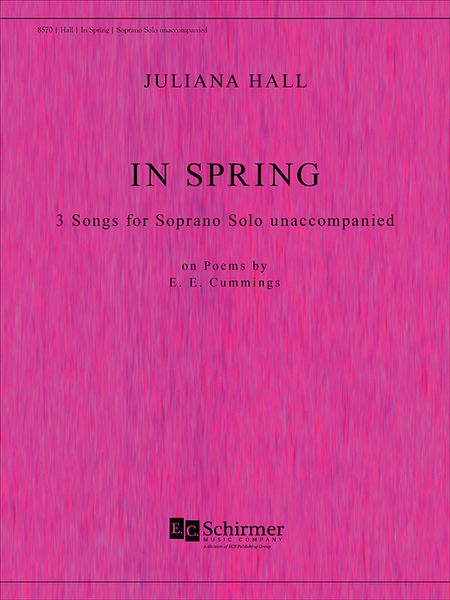 In Spring : 3 Songs For Soprano Solo Unaccompanied (2016).