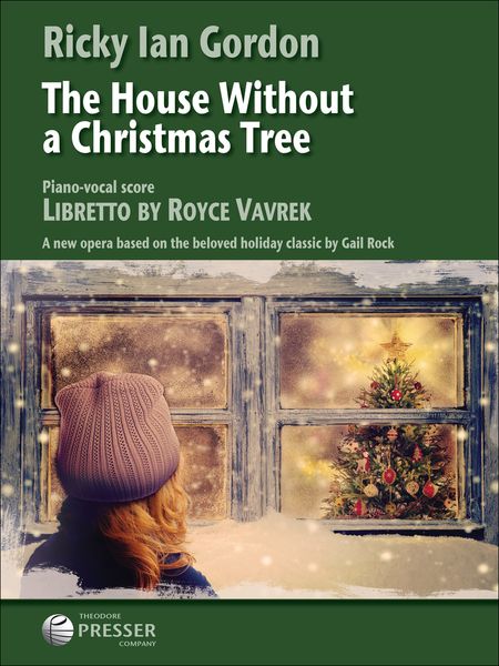 House Without A Christmas Tree : A New Opera Based On The Beloved Holiday Classic by Gail Rock.