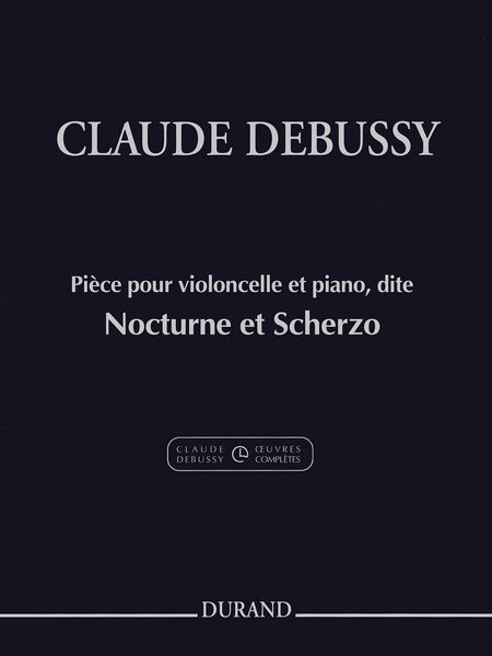 Pièce Pour Violoncelle Et Piano, Dite Nocturne Et Scherzo / edited by Roy Howat.