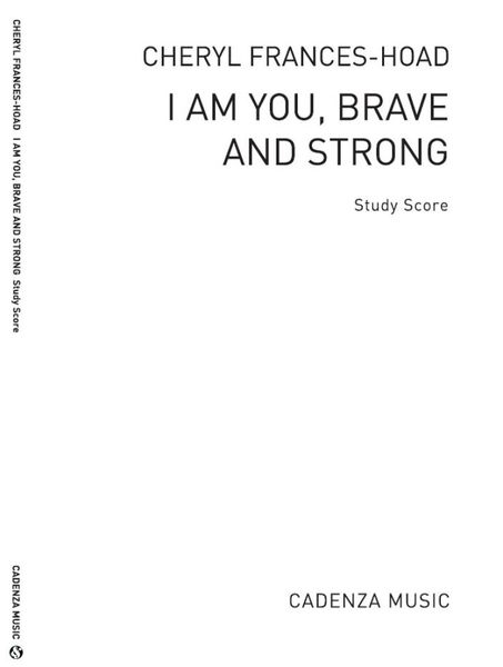 I Am You, Brave and Strong : For Orchestra (2016).