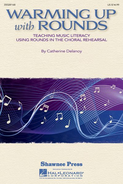 Warming Up With Rounds : Teaching Music Literacy Using Rounds In The Choral Rehearsal.