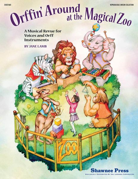Orffin' Around At The Magical Zoo : A Musical Revue For Voices and Orff Instruments.