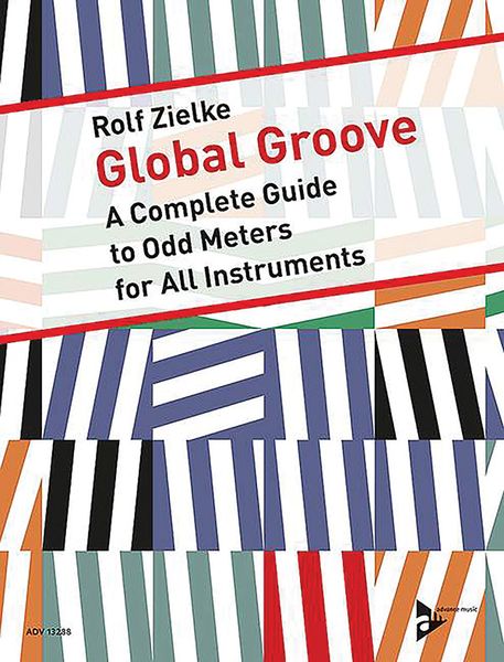 Global Groove : A Complete Guide To Odd Meters For All Instruments.