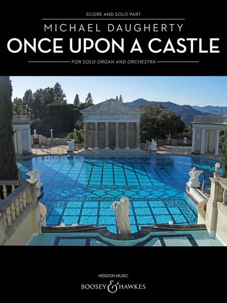 Once Upon A Castle : For Solo Organ and Orchestra (2003, Rev. 2015).