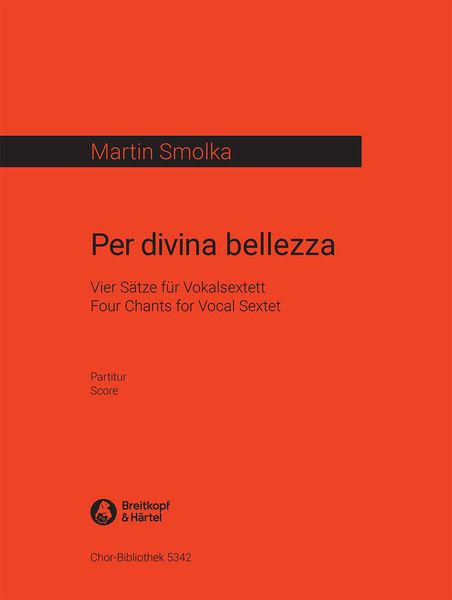 Per Divina Bellezza : Four Chants For Vocal Sextet.