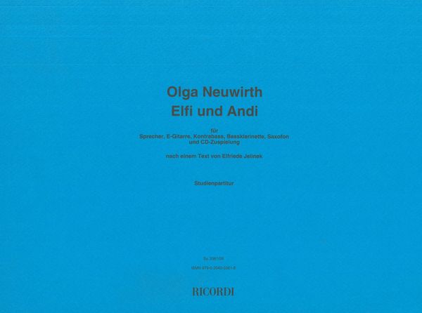 Elfi und Andi : For Speaker and Mixed Ensemble / Text by Elfriede Jelinek (1997).