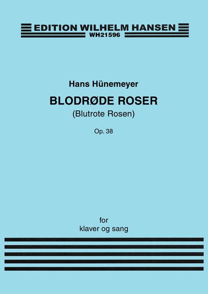Blodrøde Roser (Blutrote Rosen), Op. 38 : For Klaver Og Sang.